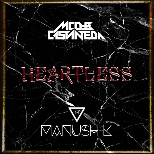 Mcd & Castaneda X Manush K - Heartless (Original Mix)