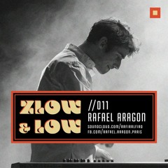 Rafael Aragon - Zlow & Low session #011