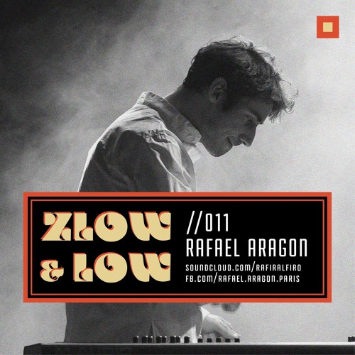 Rafael Aragon - Zlow & Low session #011