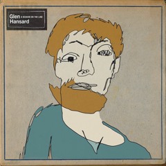 Glen Hansard - Didn't He Ramble