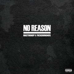 MACTurnUp - No Reason (Prod. FVCKDIVMONDS)