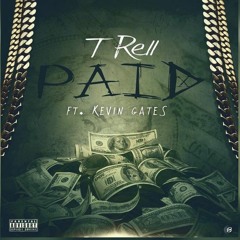 T-Rell - Paid (feat. Kevin Gates)