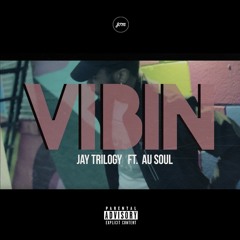 Vibin' Ft. AU Soul (Prod. By Jalil)