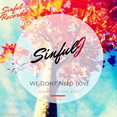 SinfulJ - We Dont Need Love
