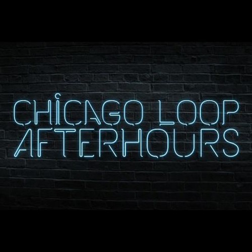 Chicago Loop - Afterhours