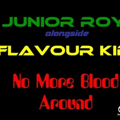 Junior Roy & Flavour Kid -Nuh More Blood Around-.mp3