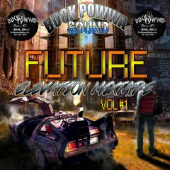 Buck Powwa Sound Presents Future Elevation Mixtape Vol#1 (YOUNG SHOOTAZ ENT)