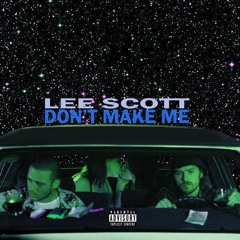 Lee Scott - Don't Make Me (Scrag Diggy Remix) Featuring Greasy Ninjas