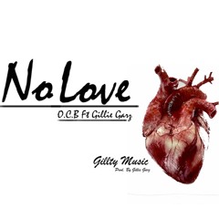 No Love - O.C.B Ft. Gillie Garz