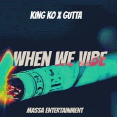 When We Vibe (King KO x Gutta)(Ritz Carlton Remake)