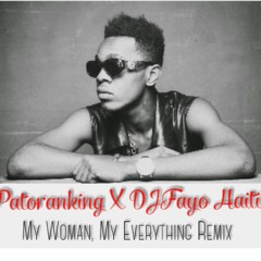 Patoranking X DJFayoHaiti [My Woman,My Everything Remix].MP3