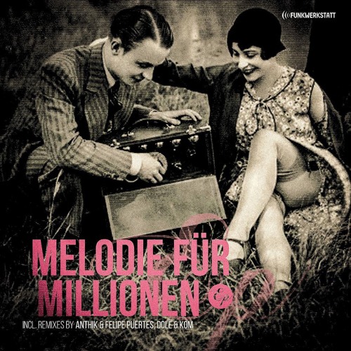 Funkwerkstatt - Melodie Für Millionen (Anthik & Felipe Puertes Rmx) Superfancy Records