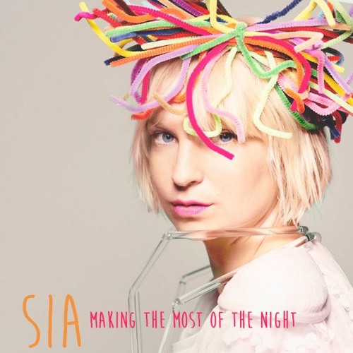 Sia - Making The Most Of The Night