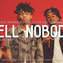 Rae Sremmurd x Rich The Kid Type Beat - Tell Nobody (Prod. By B.O Beatz)