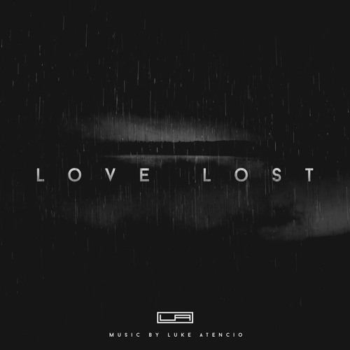 Stream Love Lost by Luke Atencio | Listen online for free on SoundCloud