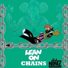 Leaning On Chains (DJ Nimz Remix)