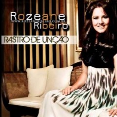 Rastro de Unção - Rozeane Ribeiro