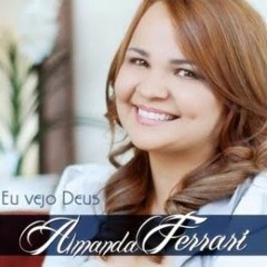 Eu Vejo Deus - Amanda Ferrari