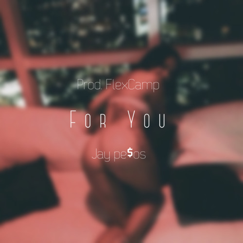 For You (Prod. Jay Pe$os)