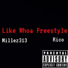 Like Whoa Freestyle (Ft. Rico)