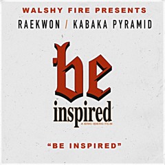 Be Inspired (ft. Raekwon x Kabaka Pyramid)
