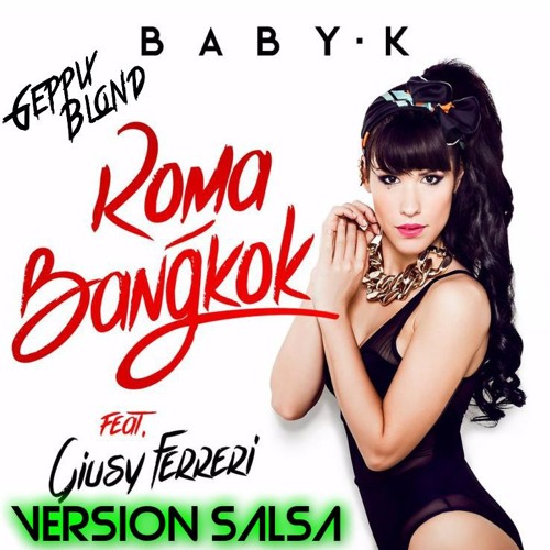 Baby K - Roma - Bangkok Ft. Giusy Ferreri (VERSION SALSA) By.