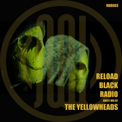 Reload Black Radio 003 with The Yellowheads