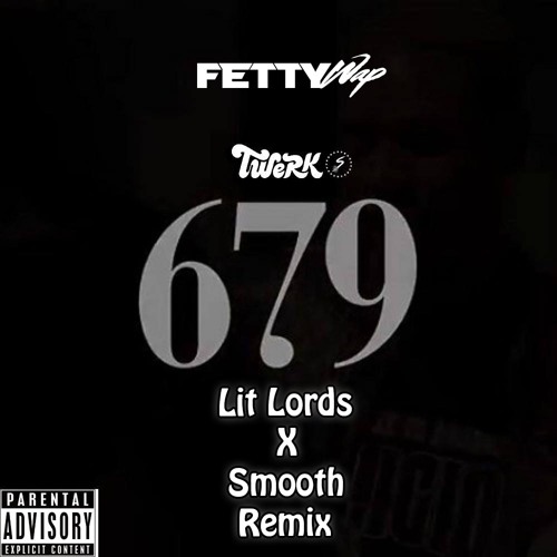 Fetty Wap 679 Lit Lords X Smooth Remix By Smooth Free Download On Toneden