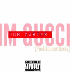 Don Carter - IM GUCCI [Prod.DopeantBeats]