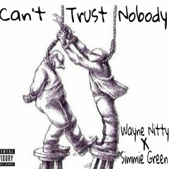 Wayne Nitty - Can't Trust Nobody ft. Simmie Green (Prod. By Double R)