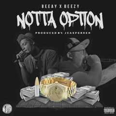 Notta Option (prod. by JCaspersen) - BeeAy x Beezy
