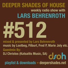 Deeper Shades Of House #512 w/ guest mix by DJ CHRISTOS