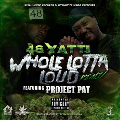 Whole Lotta Loud Remix ft Project Pat