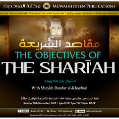 The Objectives of The Sharee'ah by Shaykh Bandar al-Khaybaree