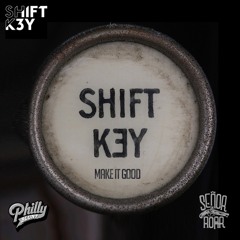 SHIFT K3Y - Make It Good (Philly Blunt X Señor Roar Mix) *FREE DL