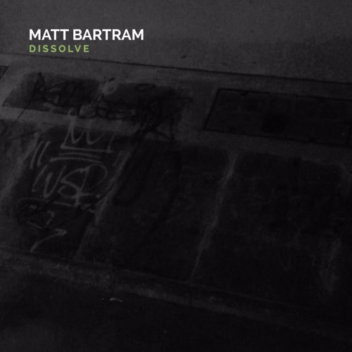 Matt Bartram - Dissolve - 01
