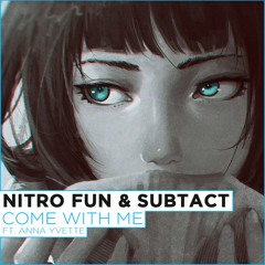 Nitro Fun & Subtact - Come With Me (feat.  Anna Yvette) [Monstercat]