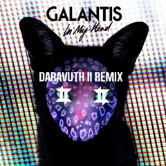 GALANTIS - IN MY HEAD (DARAVUTH II REMIX)