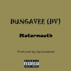 Dungavee - Motormouth [Prod.By.Sgrizzabeats]