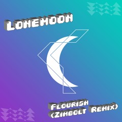 lonemoon - flourish (zimbolt remix)