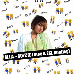 M.I.A. - BOYZ (DJ moe & EGL Bootleg)