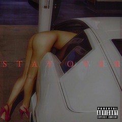 Stay Over Feat. JuJu Ozbourne [Prod by. Great 8]
