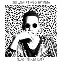 Drugs Ft Spoek Mathambo (Kitsuko Remix)