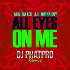 AKA - All Eye On Me (DJ Phatpro Remix)