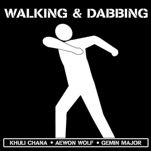 Gemini, Aewon Wolf, Khuli Chana - Walking And Dabbing
