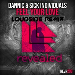 Dannic & Sick Individuals - Feel Your Love (Loudside Remix)
