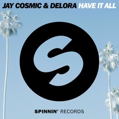 Jay Cosmic & Delora - Have It All (OUT NOW)