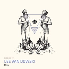 Lee Van Dowski - Elle (SNIPPET)
