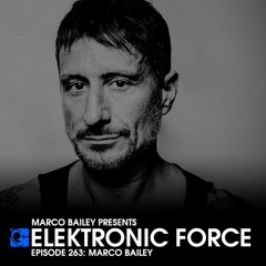 Elektronic Force Podcast 263 with Marco Bailey
