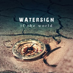 Watersign - If The World